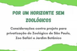 Por um horizonte sem zoológicos: considerações contra projeto para privatização da Fundação Parque Zoológico de SP